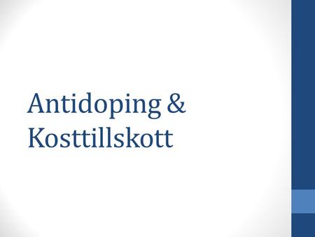 Antidoping & Kosttillskott. WADA World Anti-Doping Agency World Anti-Doping code sedan 2004 Dopinglista revideras 1:a januari varje år 1. Det som alltid.