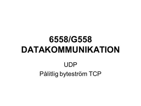 UDP Pålitlig byteström TCP