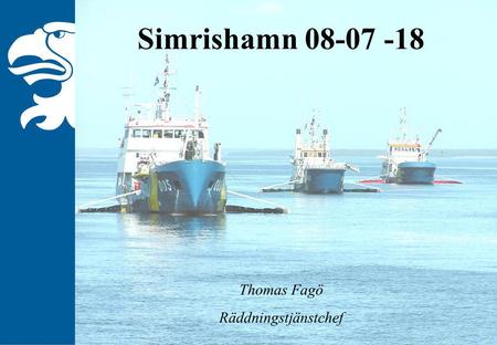 Simrishamn 08-07 -18 Thomas Fagö Räddningstjänstchef.