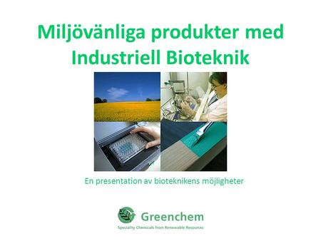 Miljövänliga produkter med Industriell Bioteknik