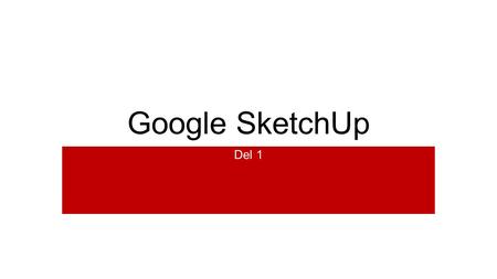 Google SketchUp Del 1.