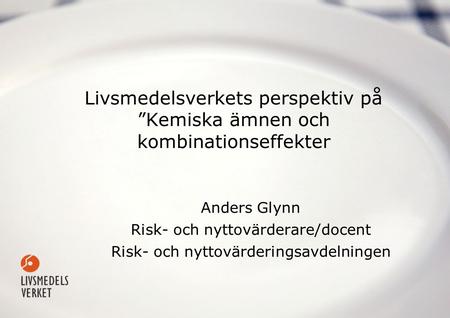 Anders Glynn Risk- och nyttovärderare/docent