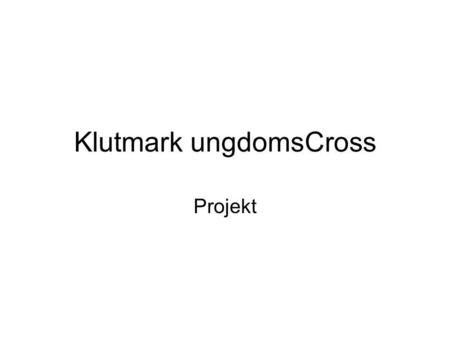 Klutmark ungdomsCross Projekt. Ungdomscross och framtid Skellefteå MS cross / enduro / skoter har för avsikt att förbättra ungdomsverksamheten. Detta.