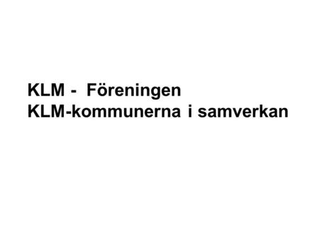 KLM - Föreningen KLM-kommunerna i samverkan