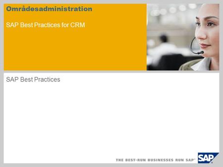 Områdesadministration SAP Best Practices for CRM SAP Best Practices.