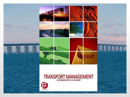 Transport Management ”Transport Management är att kombinera flera transportrelaterade forskningsområden för att vetenskapligt kunna analysera transporternas.