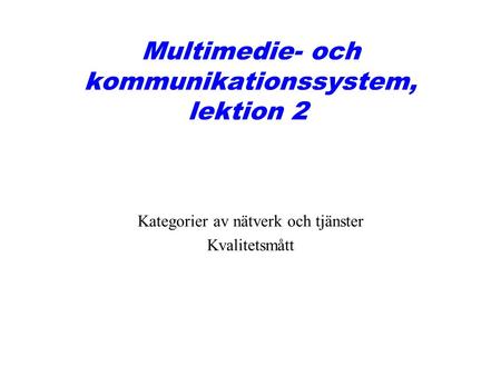 Multimedie- och kommunikationssystem, lektion 2
