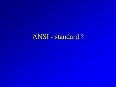 Anders Sjögren ANSI - standard ?. Anders Sjögren ANSI - standard ? Om man skriver ett bra C-program och kompilerar fram ”exe”-filen så vore det ju trevligt.