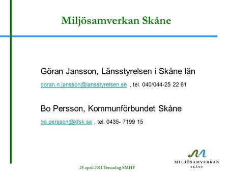 Miljösamverkan Skåne Göran Jansson, Länsstyrelsen i Skåne län