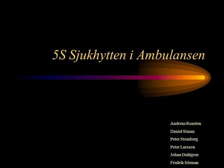 5S Sjukhytten i Ambulansen