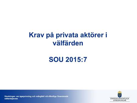 Krav på privata aktörer i välfärden SOU 2015:7