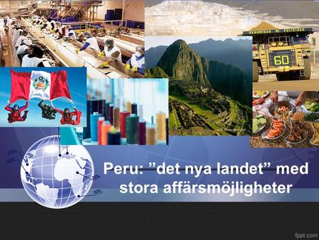 Peru: ”det nya landet” med stora affärsmöjligheter.