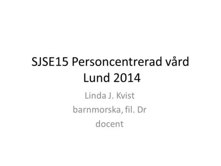 SJSE15 Personcentrerad vård Lund 2014