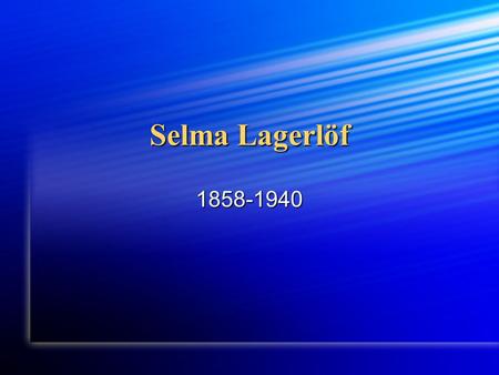 Selma Lagerlöf 1858-1940.