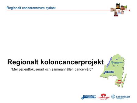 Regionalt koloncancerprojekt Mer patientfokuserad och sammanhållen cancervård