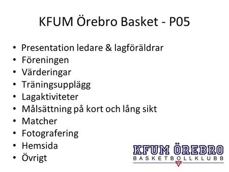 KFUM Örebro Basket - P05 Presentation ledare & lagföräldrar Föreningen