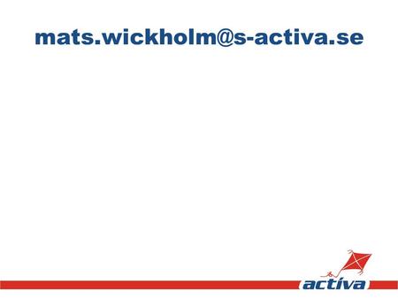 Mats.wickholm@s-activa.se 1.
