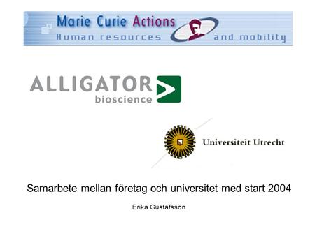 Samarbete mellan företag och universitet med start 2004 Erika Gustafsson.