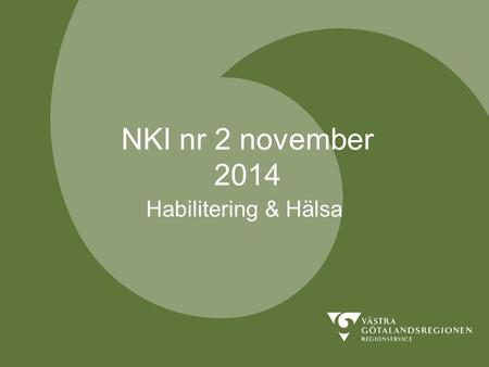 NKI nr 2 november 2014 Habilitering & Hälsa. REGIONSERVICEREGIONSERVICE Genomförande Webbenkät med 2-3 påminnelser Sjukhusförvaltningar, NH, FTV, H&H.