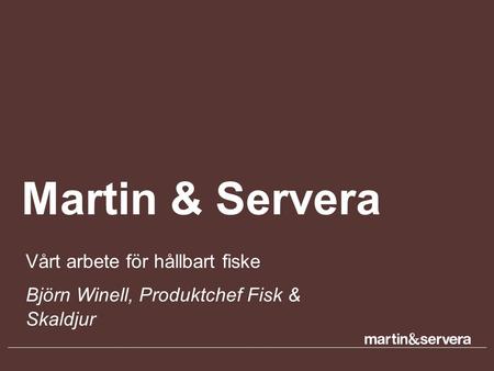 Martin & Servera Vårt arbete för hållbart fiske