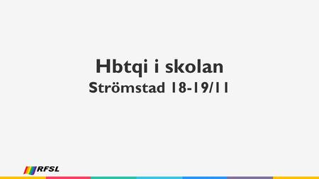 My First Template Hbtqi i skolan Strömstad 18-19/11.