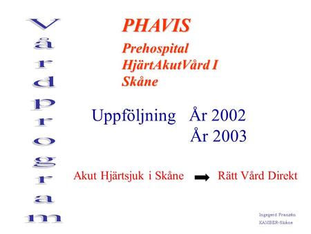 Vårdprogram PHAVIS Uppföljning År 2002 År 2003
