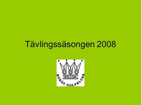 Tävlingssäsongen 2008. Skandia Junior Golf Skandia Tour. Ungdomstouren för juniorer födda 1987-1995. Skandia Cup. ”Ålders SM” för spelare födda 1992 och.
