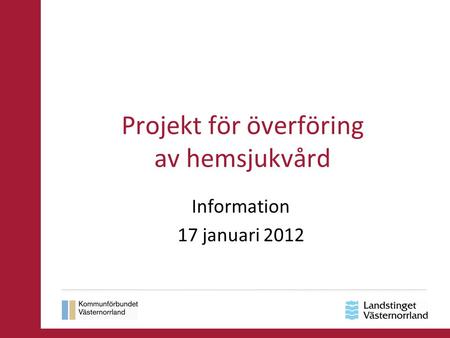 Projekt för överföring av hemsjukvård Information 17 januari 2012.