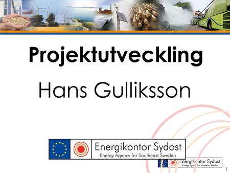 Projektutveckling Hans Gulliksson 1. 2 Totalt 80 - 90 medarbetare Samordnar 240 kommunala Energi- och klimatrådgivare i alla 290 kommunerna i Sverige.