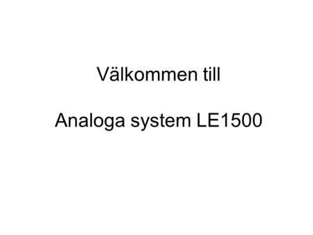 Välkommen till Analoga system LE1500.