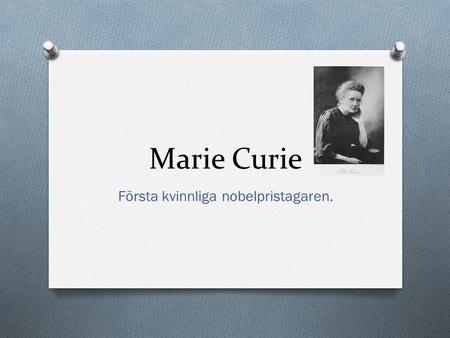Första kvinnliga nobelpristagaren.