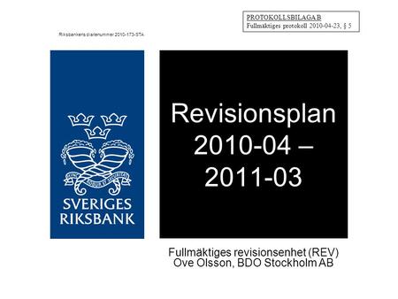 Revisionsplan 2010-04 – 2011-03 Fullmäktiges revisionsenhet (REV) Ove Olsson, BDO Stockholm AB PROTOKOLLSBILAGA B Fullmäktiges protokoll 2010-04-23, §