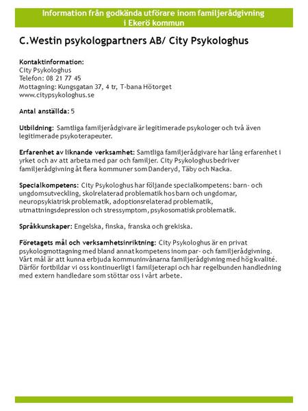 Information från godkända utförare inom familjerådgivning i Ekerö kommun C.Westin psykologpartners AB/ City Psykologhus Kontaktinformation: City Psykologhus.