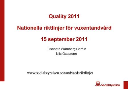 Quality 2011 Nationella riktlinjer för vuxentandvård 15 september 2011