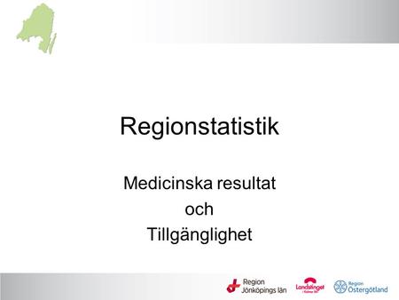Regionstatistik Medicinska resultat och Tillgänglighet.