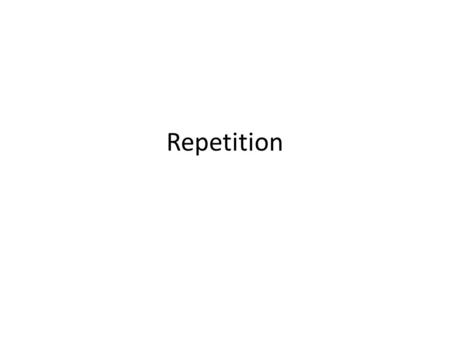 Repetition.