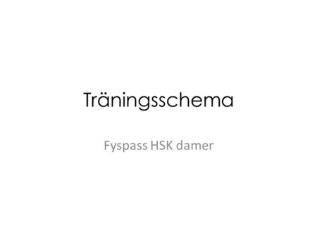 Träningsschema Fyspass HSK damer.
