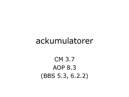 Ackumulatorer CM 3.7 AOP 8.3 (BBS 5.3, 6.2.2). dagens föreläsning rekursion iteration ackumulatorer för effektivitet exempel.