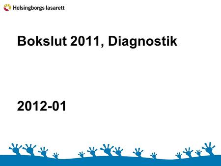 Bokslut 2011, Diagnostik 2012-01.