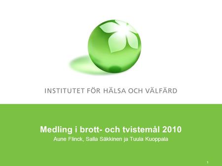 Medling i brott- och tvistemål 2010 Aune Flinck, Salla Säkkinen ja Tuula Kuoppala 1.