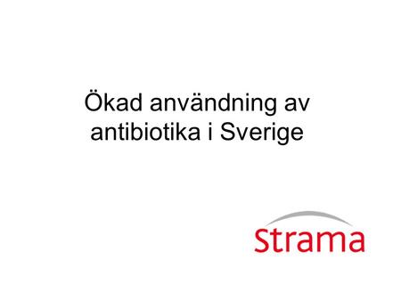 Ökad användning av antibiotika i Sverige. Sedan 1998 har antibiotikaförsäljningen i Sverige minskat. År 2004 vände dock trenden och under de senaste två.