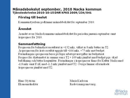 Månadsbokslut september, 2010 Nacka kommun Tjänsteskrivelse 2010-10-15 DNR KFKS 2009/234/041.