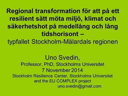 Regional transformation för att på ett resilient sätt möta miljö, klimat och säkerhetshot på medellång och lång tidshorisont – typfallet Stockholm-Mälardals.