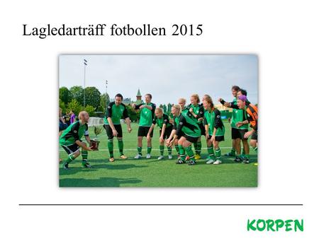 Lagledarträff fotbollen 2015
