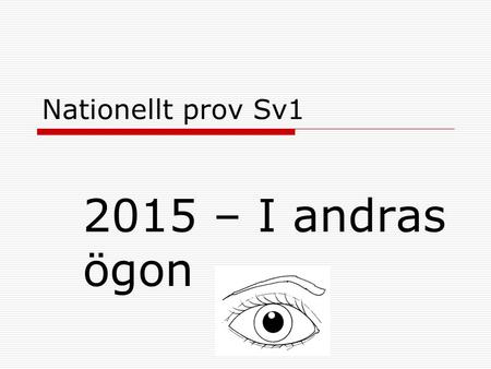 Nationellt prov Sv1 2015 – I andras ögon.
