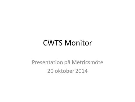 CWTS Monitor Presentation på Metricsmöte 20 oktober 2014.