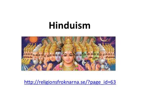 Hinduism http://religionsfroknarna.se/?page_id=63.