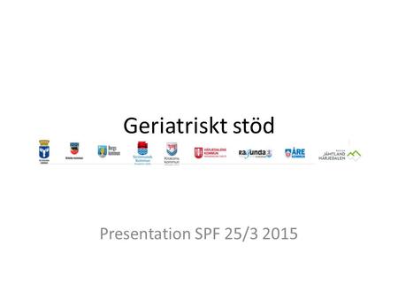 Geriatriskt stöd Presentation SPF 25/3 2015. Inledning Presentation Vad är geriatrik? Geriatriskt stöd - projektet Vilka är Karl och Karin?