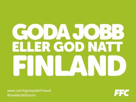 Www.sak.fi/godajobbFinland #hyväätyötäSuomi. Finlands ekonomi har stagnerat.