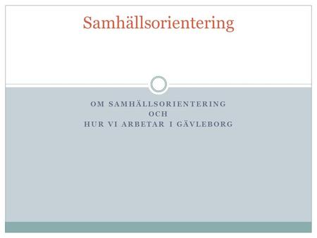 Om samhällsorientering Och Hur vi arbetar i Gävleborg